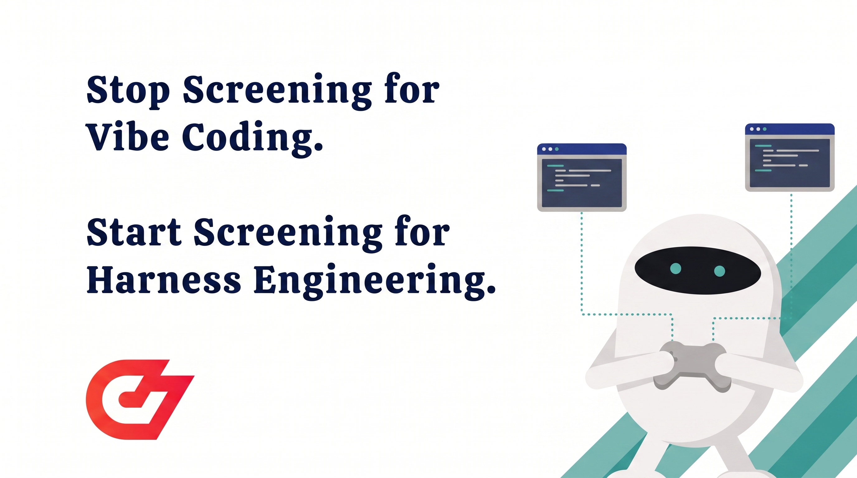 Stop Screening for Vibe Coding. Start Screening for Harness Engineering.