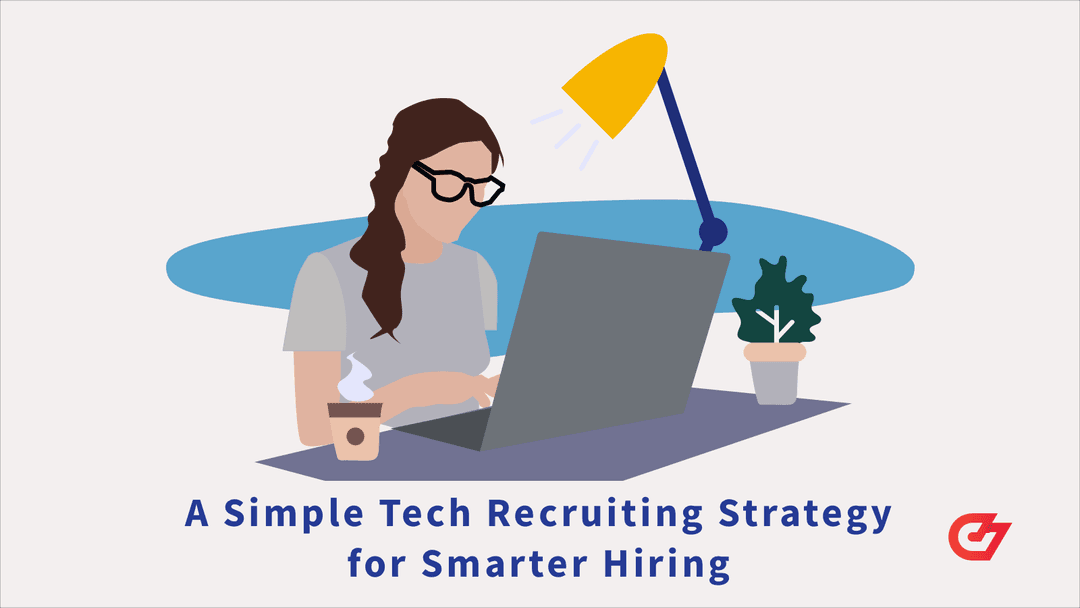 One Simple Tech Recruiting Strategy for Smarter Hiring
