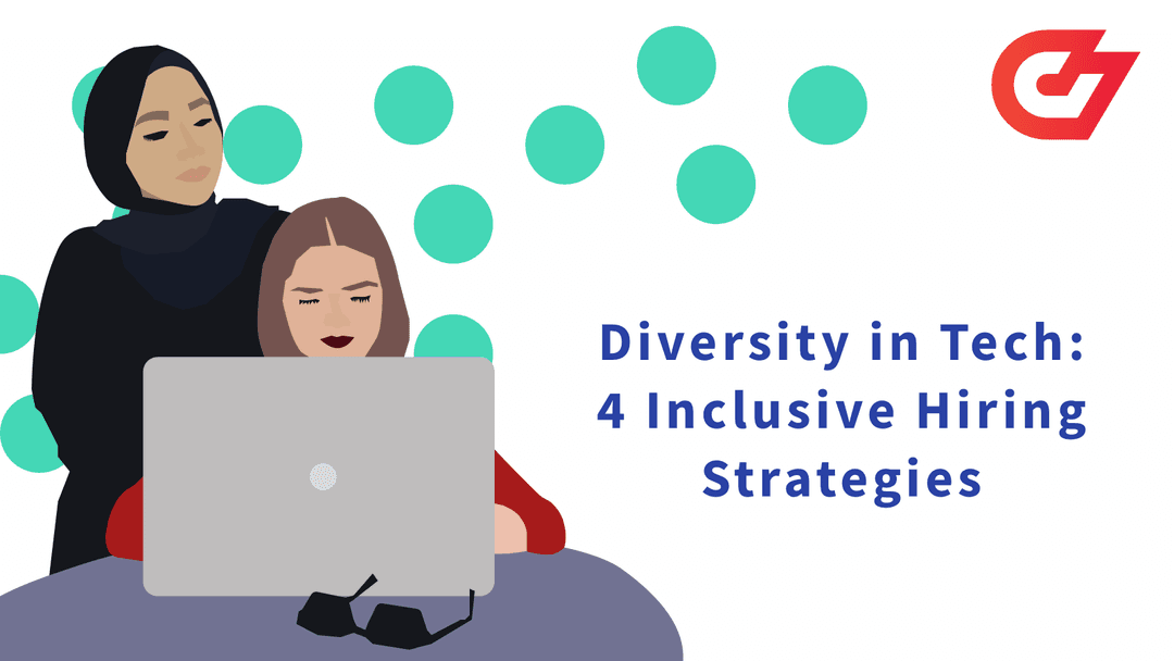 Diversity in Tech: 4 Inclusive Hiring Strategies to Try Today