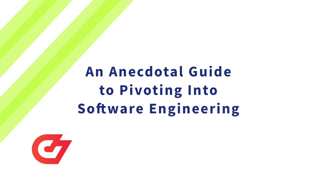 An Anecdotal Guide to Pivoting Into Software Engineering