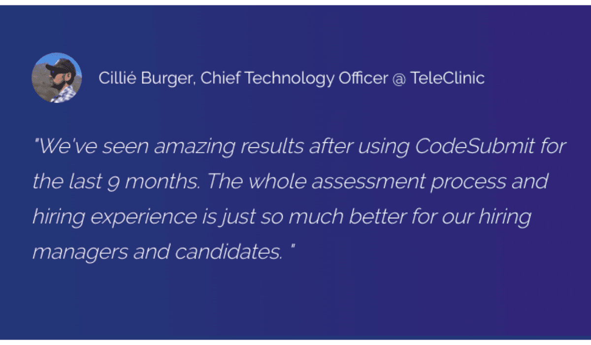 "We've seen amazing results after using CodeSubmit for the last 9 months. The whole assessment process and hiring experience is just so much better for our hiring managers and candidates."