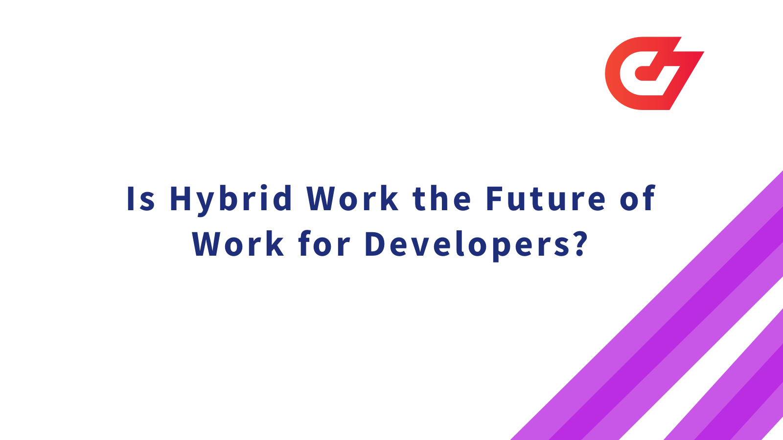 Is Hybrid Work The Future Of Work For Developers?