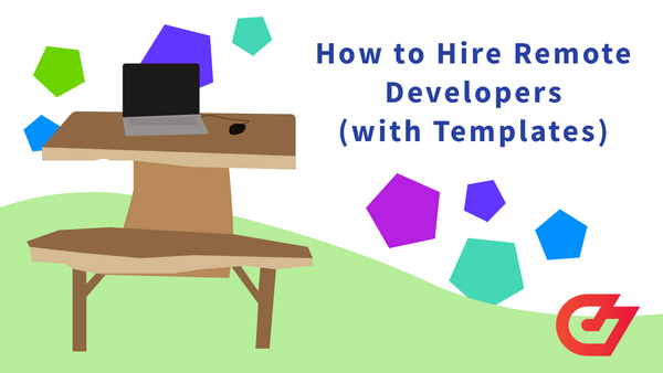 How to Hire Remote Developers (plus Templates and Scripts)