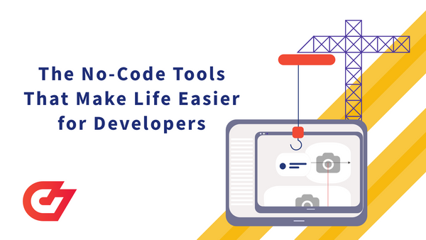The Top No-Code Tools That Make Life Easier for Developers