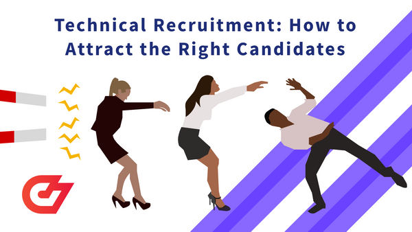 Technical Recruitment: How to Attract the Right Candidates