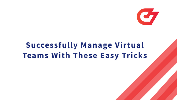 Successfully Manage Virtual Teams With These 6 Easy Tricks