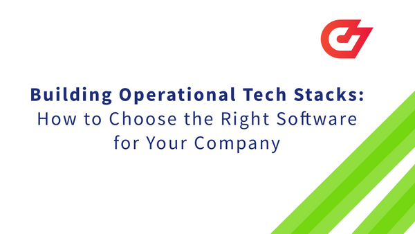 Building Operational Tech Stacks: How to Choose the Right Software for Your Company