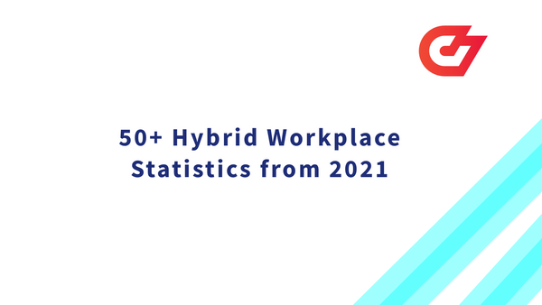 56 Key Hybrid Workplace Statistics for 2022
