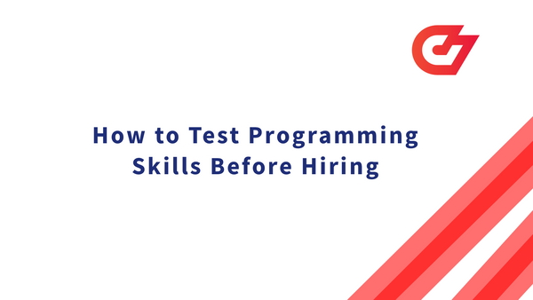 How to Test Programming Skills Before Hiring (2022)