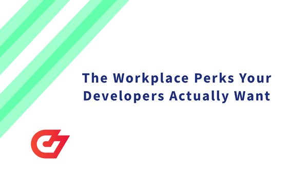 The Workplace Perks Your Developers Actually Want