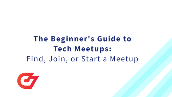 The Beginner's Guide to Tech Meetups: Find, Join, or Start a Meetup